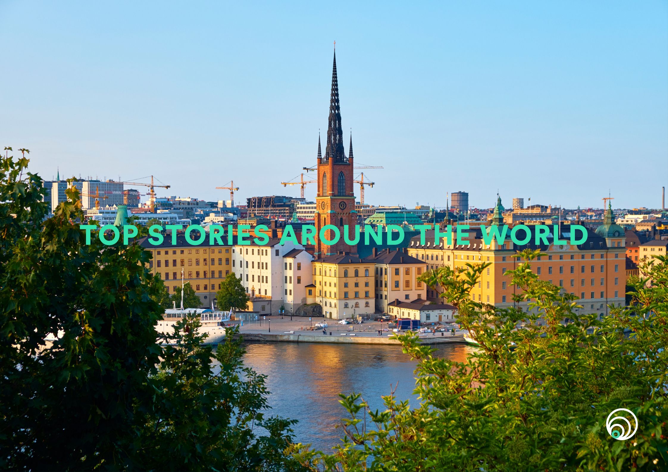 TOP STORIES AROUND THE WORLD