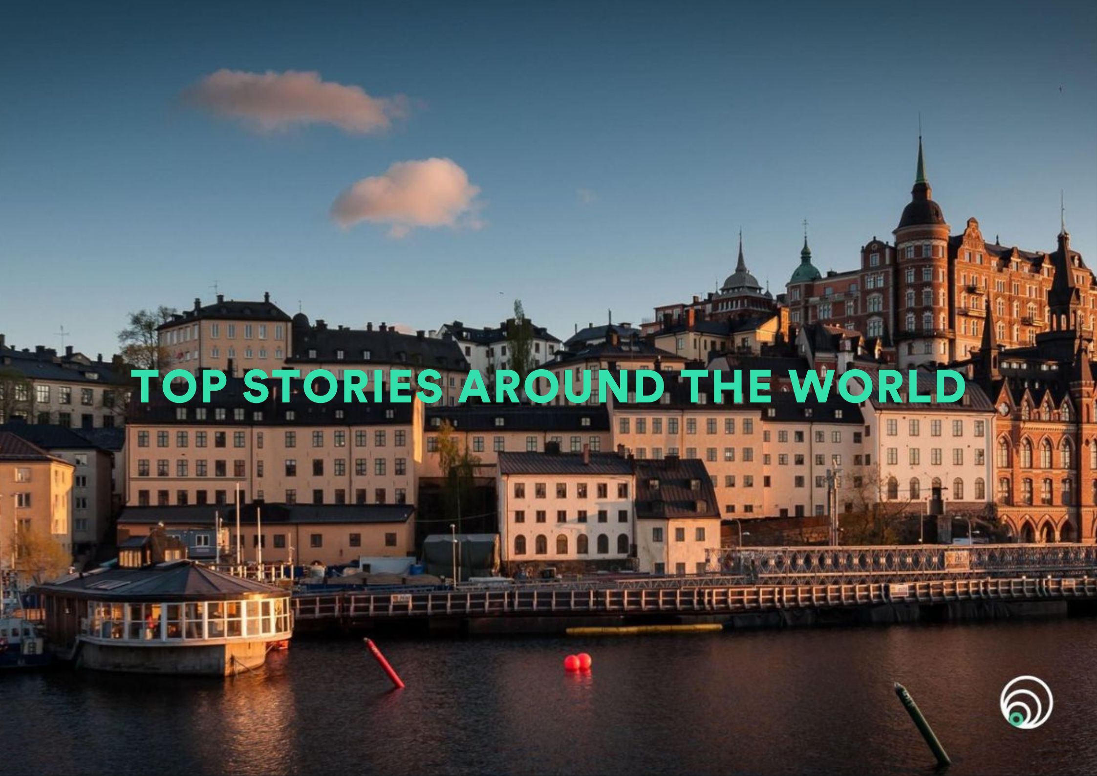 TOP STORIES AROUND THE WORLD: